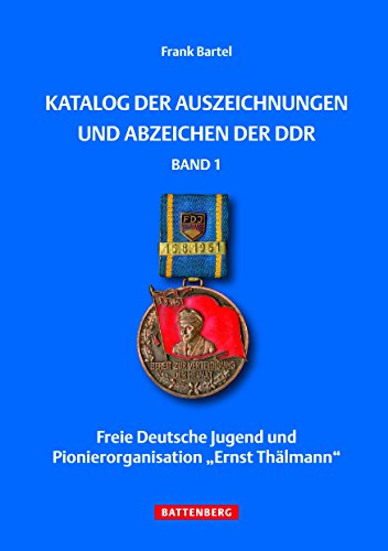 Katalog der Auszeichnungen und Abzeichen der DDR, Band 1: Freie Deutsche Jugend und Pionierorganisation Ernst Thälmann von Battenberg Verlag